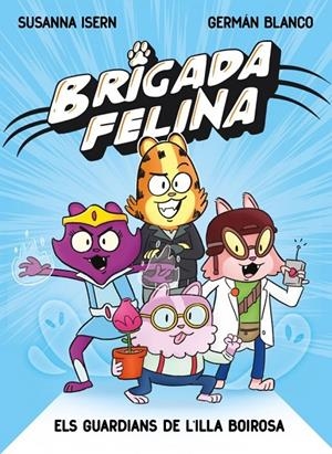 Brigada felina. Els guardians de l'illa Boirosa | Isern, Susanna | Llibreria La Figaflor - Abrera