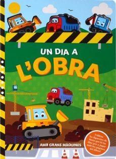 Un dia a l'obra amb grans maquines | AA.VV., AA.VV. | Llibreria La Figaflor - Abrera