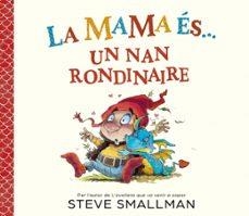 LA MAMA ÉS... UN NAN RONDINAIRE | Llibreria La Figaflor - Abrera