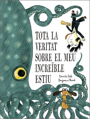 Tota la veritat sobre el meu increïble estiu | Davide Cali, Davide Cali | Llibreria La Figaflor - Abrera