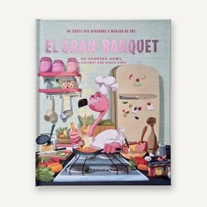 El gran banquet - Un conte per aprendre a menjar de tot | Howl, Vanessa | Llibreria La Figaflor - Abrera