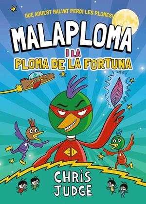 Malaploma i la Ploma de la Fortuna | Judge, Chris | Llibreria La Figaflor - Abrera