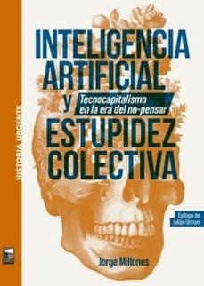 INTELIGENCIA ARTIFICIAL Y ESTUPIDEZ COLECTIVA | Millones, Jorge | Llibreria La Figaflor - Abrera