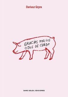 Gracias por los ojos de cerdo | Gzyra, Dariusz | Llibreria La Figaflor - Abrera
