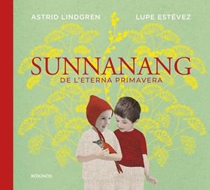 Sunnanang de l'eterna primavera | Lindgren, Astrid / Estévez Cortizo, Lupe | Llibreria La Figaflor - Abrera