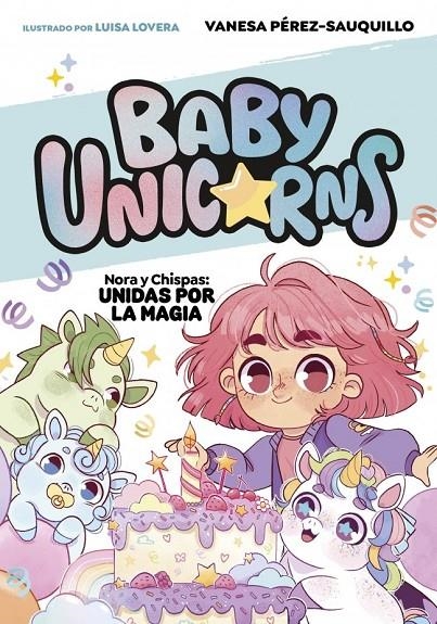 Nora y Chispas: Unidas por la magia (BABY UNICORNS 2) | PEREZ-SAUQUILLO, VANESA | Llibreria La Figaflor - Abrera