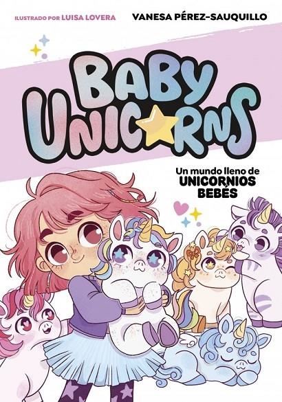 Un mundo lleno de unicornios bebés (BABY UNICORNS 1) | PEREZ-SAUQUILLO, VANESA | Llibreria La Figaflor - Abrera