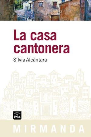 La casa cantonera | Alcàntara i Ribolleda, Sílvia | Llibreria La Figaflor - Abrera