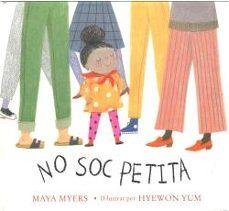 NO SOC PETITA | MAYA, MYERS / , MAYA MYERS | Llibreria La Figaflor - Abrera