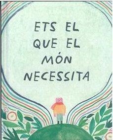 ETS EL QUE EL MÓN NECESSITA | Leduc, Danielle / Leduc, Danielle | Llibreria La Figaflor - Abrera