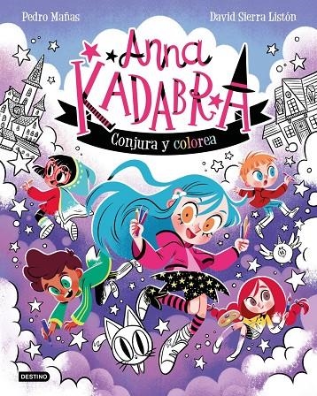 Anna Kadabra. Conjura y colorea | Pedro Mañas, Pedro Mañas / Sierra Listón, David | Llibreria La Figaflor - Abrera