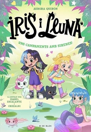 Iris i Lluna: cuidadores d'animalets màgics 6 - Uns campaments amb sirenes! | QUIRON, AURORA | Llibreria La Figaflor - Abrera