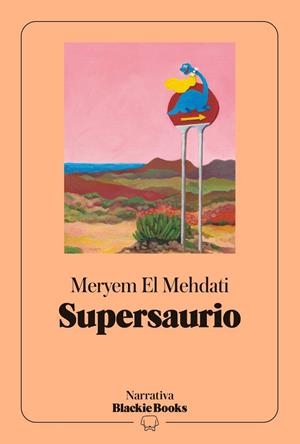 Supersaurio (colección Narrativa Blackie Books) | El Mehdati, Meryem | Llibreria La Figaflor - Abrera