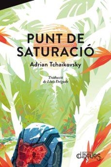 PUNT DE SATURACIÓ | Tchaikovsky, Adrian | Llibreria La Figaflor - Abrera