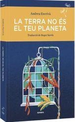 TERRA NO ÉS EL TEU PLANETA, LA | Escrivà, Andreu Escrivà | Llibreria La Figaflor - Abrera