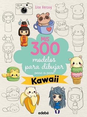 MIS 300 MODELOS PARA DIBUJAR PASO A PASO. KAWAII | Herzog, Lise | Llibreria La Figaflor - Abrera