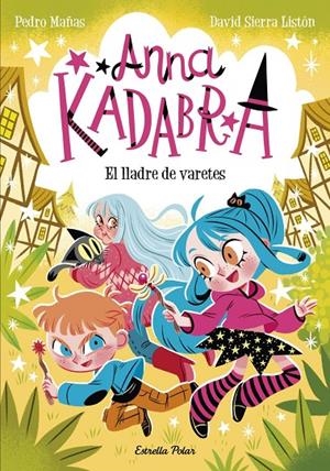 Anna Kadabra 18. El lladre de varetes | Sierra Listón, David / Mañas, Pedro | Llibreria La Figaflor - Abrera