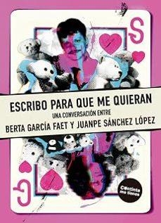 Escribo para que me quieran | García Faet, Berta / Sánchez López, Juanpe | Llibreria La Figaflor - Abrera