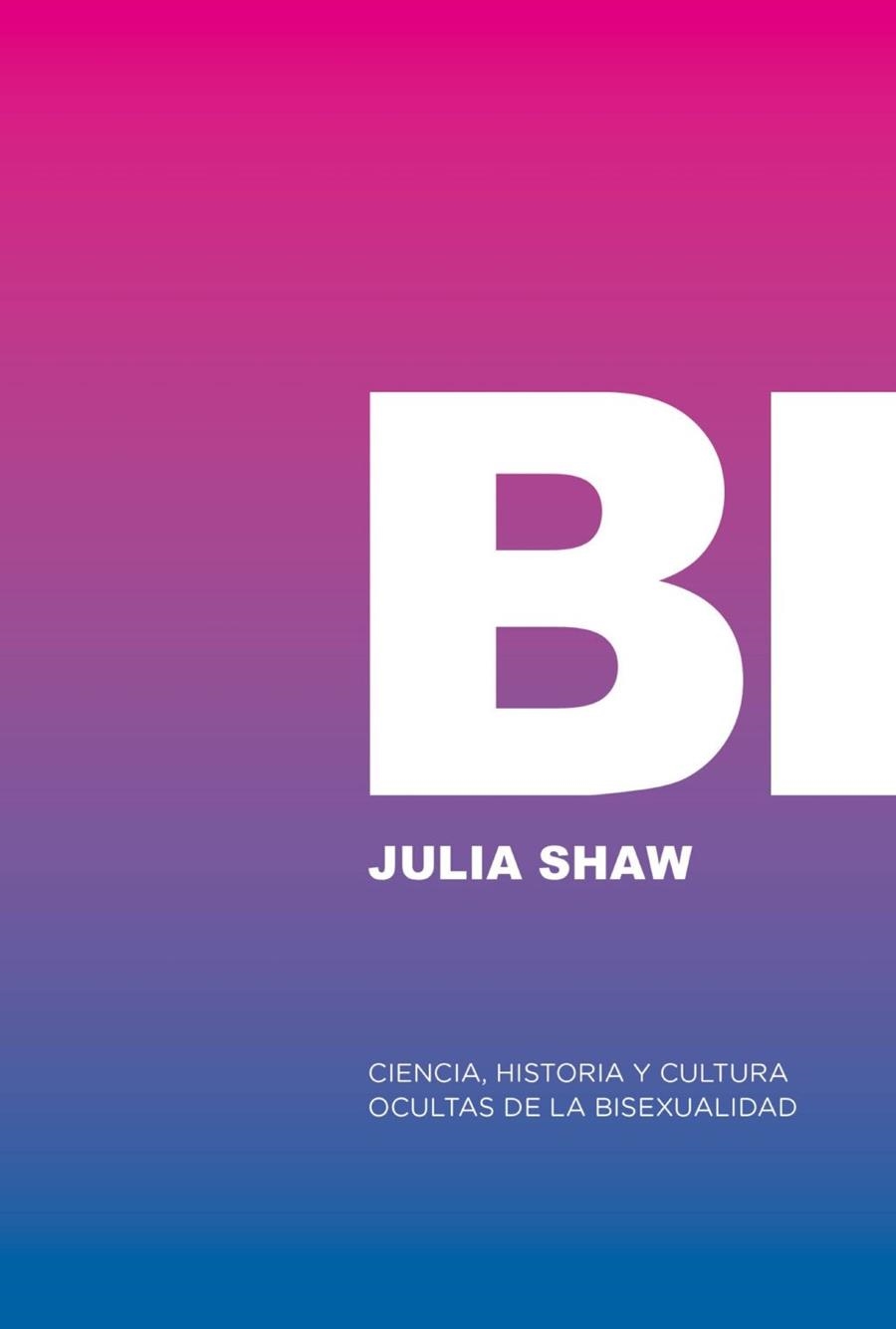 Bi: Ciencia, historia y cultura ocultas de la bisexualidad | Shaw, Julia | Llibreria La Figaflor - Abrera