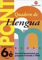 Pont, llengua, 6 Educació Primaria, 3 cicle. Quadern | Martí Fuster, Rosa Maria / Nadal Colomé, José / Nadal Martí, Rosa Maria | Llibreria La Figaflor - Abrera