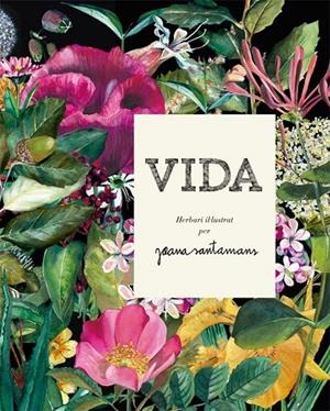 Vida. Herbari il·lustrat | , Joana Santamans | Llibreria La Figaflor - Abrera
