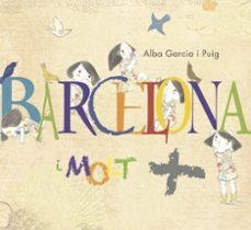 BARCELONA I MOLT | Garcia Puig, Alba | Llibreria La Figaflor - Abrera
