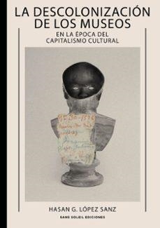 La descolonización de los museos | López Sanz, Hasan G. | Llibreria La Figaflor - Abrera