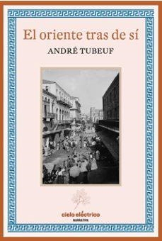 EL ORIENTE TRAS DE TI | Tubeuf, Andre | Llibreria La Figaflor - Abrera