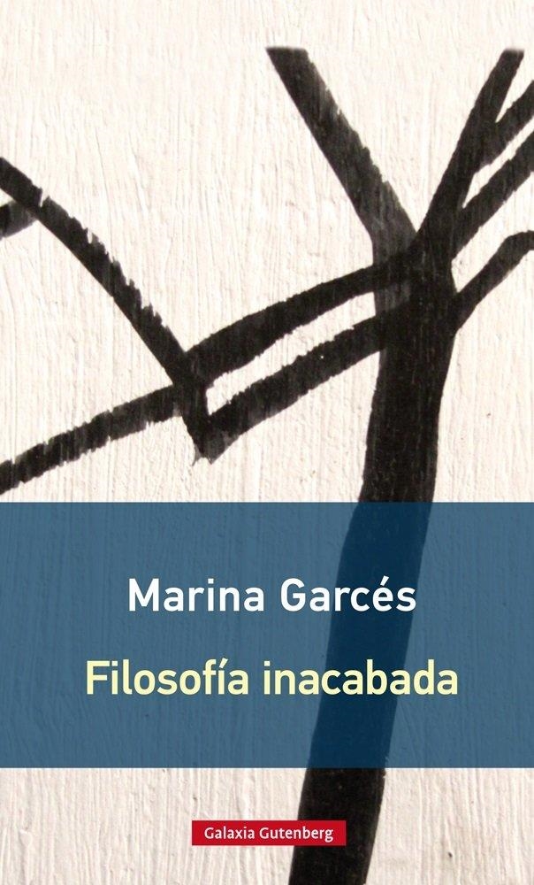 Filosofía inacabada- rústica | GARCES, MARINA | Llibreria La Figaflor - Abrera
