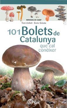 101 BOLETS DE CATALUNYA - QUE CAL CONEIXER | Llibreria La Figaflor - Abrera