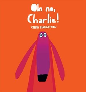 Oh no, Charlie! | , Chris Haughton | Llibreria La Figaflor - Abrera