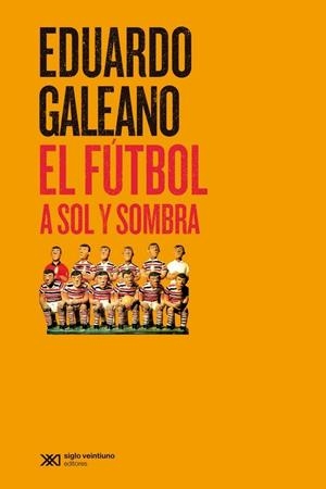 El fútbol a sol y sombra | Galeano, Eduardo Galeano | Llibreria La Figaflor - Abrera