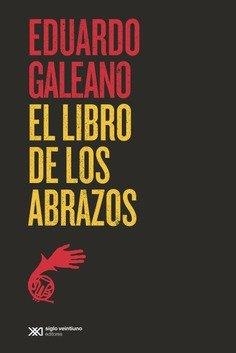 EL LIBRO DE LOS ABRAZOS | Galeano, Eduardo | Llibreria La Figaflor - Abrera