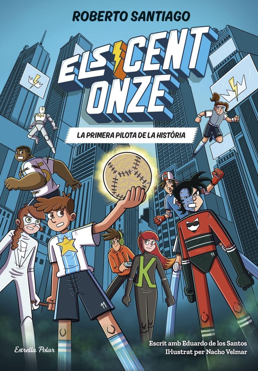 Els Cent Onze 2. La primera pilota de la història | Santiago, Roberto / Santos Molina, Eduardo de los | Llibreria La Figaflor - Abrera