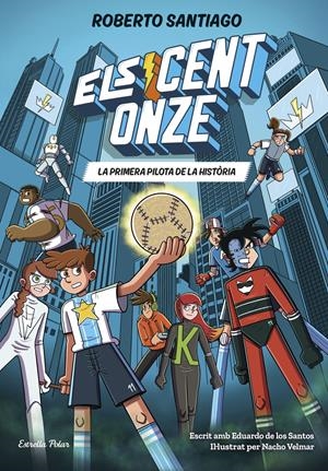 Els Cent Onze 2. La primera pilota de la història | Santiago, Roberto / Santos Molina, Eduardo de los | Llibreria La Figaflor - Abrera
