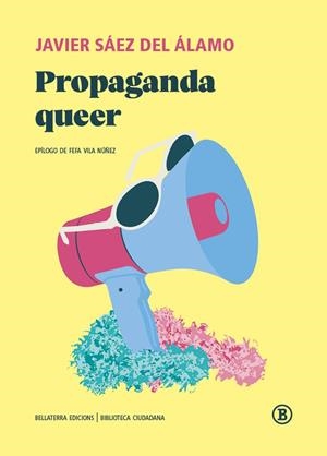 Propaganda queer | Sáez del Álamo, Javier | Llibreria La Figaflor - Abrera