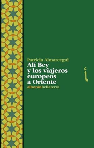 ALÍ BEY Y LOS VIAJEROS EUROPEOS A ORIENTE | ALMARCEGUI, P. | Llibreria La Figaflor - Abrera