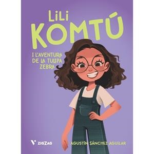 Lili Komtú. L'aventura de la tulipa zebra | Sanchez Aguilar, Agustin | Llibreria La Figaflor - Abrera