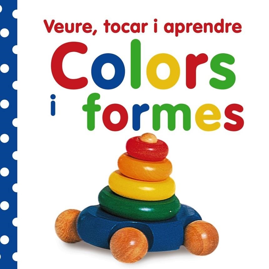 Veure, tocar i aprendre. Colors i formes | 9788499061047 | AA.VV.