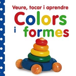 Veure, tocar i aprendre. Colors i formes | AA.VV. | Llibreria La Figaflor - Abrera