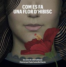 COM ES FA UNA FLOR D'HIBISC | Guillamon, Julià | Llibreria La Figaflor - Abrera
