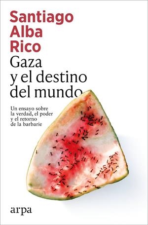 Gaza y el destino del mundo | Alba Rico, Santiago | Llibreria La Figaflor - Abrera