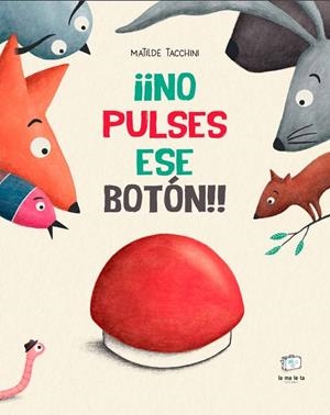 ¡¡No pulses ese botón!! | Tacchini, Matilde | Llibreria La Figaflor - Abrera