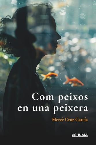 Com peixos en una peixera | Cruz García, Mercè | Llibreria La Figaflor - Abrera