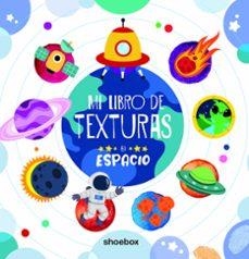 Mi libro de texturas: El espacio | AA.VV., AA.VV. | Llibreria La Figaflor - Abrera