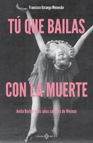 Tú que bailas con la muerte | Uzcanga Meinecke, Francisco | Llibreria La Figaflor - Abrera