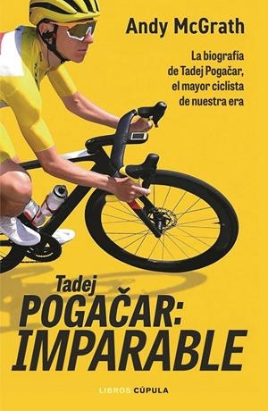 Tadej Pogacar: Imparable | McGrath, Andy | Llibreria La Figaflor - Abrera