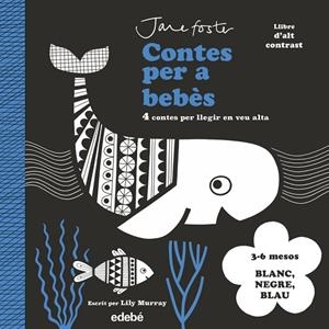 CONTES PER A BEBÈS. 3 a 6 MESOS. BLANC, NEGRE I BLAU | Murray, Lily | Llibreria La Figaflor - Abrera