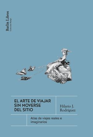 El arte de viajar sin moverse del sitio | Rodríguez, Hilario J. | Llibreria La Figaflor - Abrera
