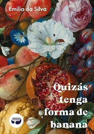 Quizás tenga forma de banana | da Silva, Emilia | Llibreria La Figaflor - Abrera